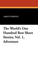 The World's One Hundred Best Short Stories, Vol. 1, Adventure edito da Wildside Press