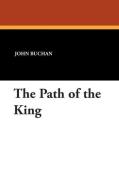 The Path of the King di John Buchan edito da Wildside Press