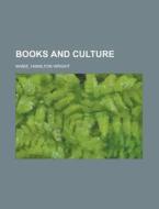 Books And Culture di Hamilton Wright Mabie edito da Rarebooksclub.com