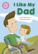 Reading Champion: I Like My Dad di Franklin Watts, Sue Graves edito da Hachette Children's Group