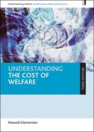 Understanding the Cost of Welfare di Howard Glennerster edito da PAPERBACKSHOP UK IMPORT