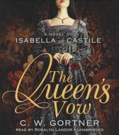 The Queen's Vow: A Novel of Isabella of Castile di C. W. Gortner edito da Blackstone Audiobooks