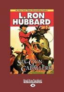 Six-Gun Caballero (Large Print 16pt) di L. Ron Hubbard edito da READHOWYOUWANT