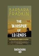 The Whisper of Legends: An Inspector Green Mystery (Large Print 16pt) di Barbara Fradkin edito da READHOWYOUWANT