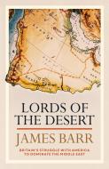 Lords of the Desert di James Barr edito da Simon + Schuster UK