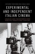 Experimental And Independent Italian Cinema edito da Edinburgh University Press