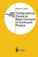Configurational Forces as Basic Concepts of Continuum Physics di Morton E. Gurtin edito da Springer New York