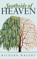 Southside of Heaven di Richard Wright edito da iUniverse