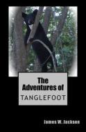 The Adventures of Tanglefoot di James W. Jackson edito da Createspace