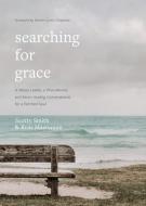 Searching for Grace: A Weary Leader, a Wise Mentor, and Seven Healing Conversations for a Parched Soul di Scotty Smith, Russ Masterson edito da TYNDALE MOMENTUM