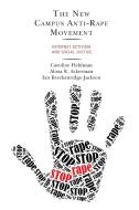 The New Campus Anti-Rape Movement di Caroline Heldman, Alissa R. Ackerman, Ian Breckenridge-Jackson edito da Lexington Books