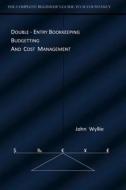 The Complete Beginners Guide to Accountancy: Double-Entry Bookkeeping Budgetting and Cost Management di John Wyllie edito da Createspace