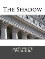 The Shadow di Mary White Ovington edito da Createspace