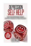 Depression Self Help: How to Deal with Depression, Overcome Depression and Symptoms and Signs of Depression di Richard Foreman edito da Createspace
