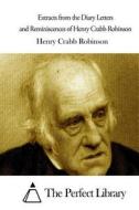 Extracts from the Diary Letters and Reminiscences of Henry Crabb Robinson di Henry Crabb Robinson edito da Createspace