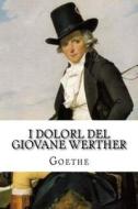 I Dolorl del Giovane Werther di Johann Wolfgang Von Goethe edito da Createspace Independent Publishing Platform