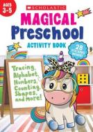 Magical Preschool Activity Book di Scholastic Teaching Resources edito da SCHOLASTIC TEACHING RES