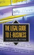 The Legal Guide to E-Business di Jacqueline Klosek, Satya Pattnayak, Anil Hira edito da Praeger