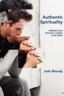 Authentic Spirituality di Josh Moody edito da Regent College Publishing