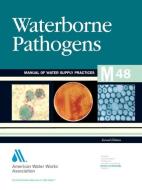 M48 Waterborne Pathogens di American Water Works Association edito da American Water Works Association