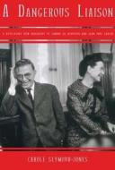 A Dangerous Liasion: A Revelatory New Biography of Simone de Beauvoir and Jean-Paul Sartre di Carole Seymour-Jones edito da Overlook Press