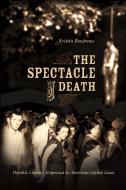 The Spectacle of Death di Kristin Boudreau edito da Prometheus Books