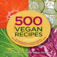 500 Vegan Recipes di Celine Steen, Joni-Marie Newman edito da Fair Winds Press
