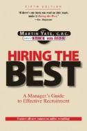 Hiring the Best: A Manager's Guide to Effective Interviewing & Recruiting di Martin Yate edito da Adams Media Corporation