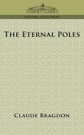 The Eternal Poles di Claude Fayette Bragdon edito da Cosimo Classics