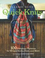 Classic Elite Quick Knits di Classic Elite Yarns edito da Taunton Press Inc