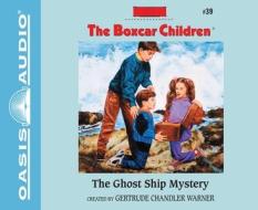 The Ghost Ship Mystery di Gertrude Chandler Warner edito da Oasis Audio