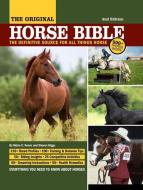 Original Horse Bible, 2nd Edition: The Definitive Source for All Things Horse di Moira Reeve, Sharon Biggs edito da COMPANIONHOUSE BOOKS