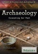 Archaeology: Excavating Our Past edito da Rosen Education Service