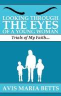 Looking Through The Eyes Of A Young Woman di Avis Maria Betts edito da America Star Books