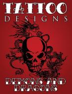 Tattoo Designs (Demons & Dragons) di Speedy Publishing Llc edito da SPEEDY PUB LLC