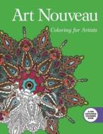 Art Nouveau: Coloring for Artists di Skyhorse Publishing edito da SKYHORSE PUB
