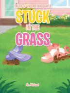 Stuck in the Grass di Michael edito da Covenant Books