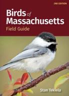Birds of Massachusetts Field Guide di Stan Tekiela edito da ADVENTUREKEEN