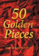 50 Golden Pieces edito da Xlibris US