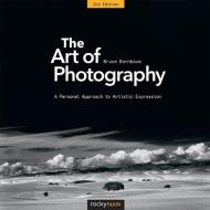 The Art of Photography, 2nd Edition: A Personal Approach to Artistic Expression di Bruce Barnbaum edito da ROCKY NOOK