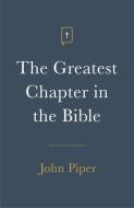 The Greatest Chapter In The Bible (pack Of 25) di John Piper edito da Crossway Books