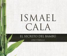 El Secreto del Bambu (the Secret of the Bamboo) di Ismael Cala edito da HarperCollins Espanol on Dreamscape Audio