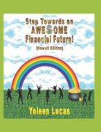 STEP TOWARDS AN AWE OME FINANCIAL FUTURE di YOLEEN LUCAS edito da LIGHTNING SOURCE UK LTD