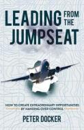 Leading from the Jumpseat di Peter Docker edito da WHY NOT PR