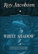 White Shadow di Roy Jacobsen edito da BIBLIOASIS
