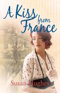 A Kiss From France di Susan Hughes edito da Silverwood Books