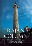 Trajan's Column di F. A. Lepper, Sheppard Frere edito da Fonthill Media