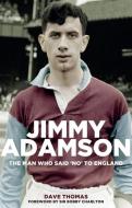 Jimmy Adamson di Dave Thomas edito da Pitch Publishing Ltd