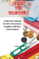 Cricut for Beginners di Sara Daskov edito da SARA DASKOV
