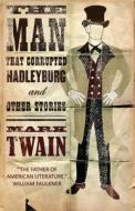 The Man That Corrupted Hadleyburg di Mark Twain edito da ALMA BOOKS